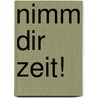 Nimm dir Zeit! by Unknown