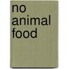 No Animal Food door Rupert H. Wheldon