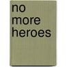 No More Heroes by Ray Bangs