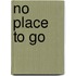 No Place To Go