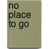 No Place To Go by Nancy Janovicek