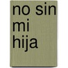 No Sin Mi Hija by Betty Mahmoody