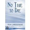 No Time To Die door Ron LaMontagne