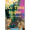 No Time to Die by Robert A. Gallinger