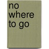 No Where To Go door Leslie Duguid