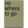 No Where To Go by Leslie Duguid