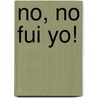 No, No Fui Yo! door Ivar Da Coll