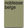 Noblesse Belge by Unknown