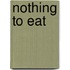 Nothing To Eat
