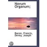 Novum Organum; by Francis Bacon