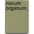 Novum Organum;