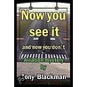 Now You See It door Tony Blackman