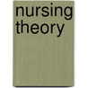 Nursing Theory by Martha Raile Alligood