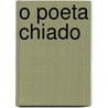 O Poeta Chiado by Alberto Pimentel