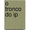 O Tronco Do Ip by Jos Martiniano De Alencar