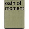 Oath Of Moment door James Swalllow