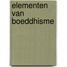 Elementen van boeddhisme by J. Snelling