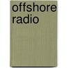 Offshore Radio by Miriam T. Timpledon