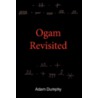 Ogam Revisited by Adam Dumphy