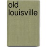 Old Louisville by Miriam T. Timpledon