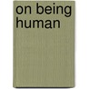 On Being Human door William A. Wilson
