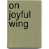 On Joyful Wing