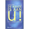 De keuze is aan u!