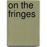 On The Fringes door Brad Hutchinson