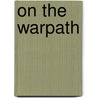 On The Warpath door James Willard Schultz