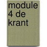 Module 4 De krant door Onbekend