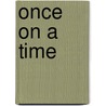 Once On A Time door Alan Alexander Milne