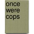 Once Were Cops