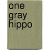 One Gray Hippo door Rita S. Connell