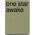 One Star Awake