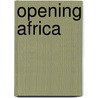 Opening Africa by Philo Pullicino