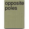 Opposite Poles door Frederick W. Wright