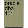 Oracle Dba 101 by Rao R. Uppaluri