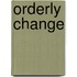 Orderly Change