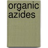 Organic Azides door Stefan Bräse