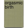 Orgasmic Birth by Elizabeth Davis