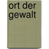 Ort der Gewalt door Joseph Vogl