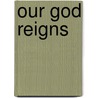 Our God Reigns door Earl Wesley Morey