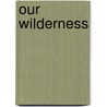 Our Wilderness door Doug Scott