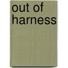 Out Of Harness by William Ï¿½ Beckett