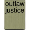 Outlaw Justice door Ford Pendleton