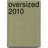 Oversized 2010