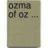 Ozma of Oz ... door Lyman Frank Baum
