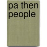 Pa Then People by Miriam T. Timpledon