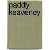Paddy Keaveney door Miriam T. Timpledon