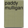 Paddy Mulligan by Miriam T. Timpledon